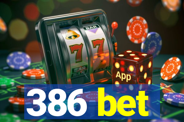 386 bet